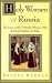 Holy Women of Russia: The Lives of Five Orthodox Women Offer Spiritual Guidance for Today