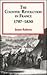 The Counter Revolution in France, 1787-1830