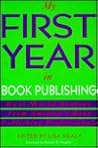 My First Year in Book Publishing: Real-World Stories from America's Book Publishing Professionals