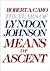 Means of Ascent (The Years of Lyndon Johnson #2)