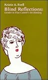 Blind Reflections: Gender in Elias Canetti's Die Blendung (Studies in Austrian Literature, Culture, and Thought) Blind Reflections: Gender in Elias Canetti's Die Blendung (Studies in Austrian Literature, Culture, and Thought)