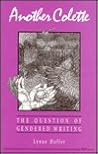 Another Colette: The Question of Gendered Writing (Women and Culture Series)
