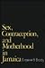 Sex, Contraception, and Motherhood in Jamaica
