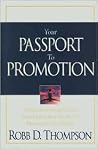Your Passport to Promotion: 11 Principles to Accelerate Your Career and Secure the Promotion You Deserve Your Passport to Promotion: 11 Principles to Accelerate Your Career and Secure the Promotion You Deserve