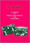 On the Move: A Handbook for Exploring Creative Movement with Young Children On the Move: A Handbook for Exploring Creative Movement with Young Children