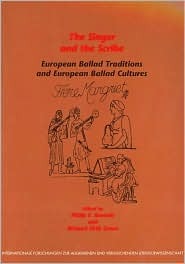 The Singer and the Scribe: European Ballad Traditions and European Ballad Cultures (Internationale Forschungen zur Allgemeinen und Vergleichenden Literaturwissenschaft, 75)