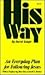 His Way: An Everyday Plan f...