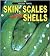 Skin, Scales and Shells (Animal Parts)