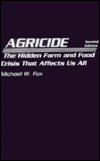 Agricide: The Hidden Farm and Food Crisis That Affects Us All (Hardcover)