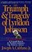 The Triumph and Tragedy of Lyndon Johnson: The White House Years