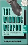 The Winning Weapon: The Atomic Bomb in the Cold War, 1945-50 The Winning Weapon: The Atomic Bomb in the Cold War, 1945-50