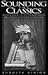 Sounding the Classics: From Sophocles to Thomas Mann (Contributions to the Study of World Literature)