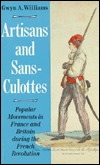 Artisans and Sans-Culottes: Popular Movements in France and Britain During the French Revolution (Paperback)