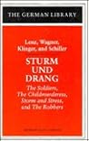 Sturm und Drang: The Soldiers, The Child Murderess, Storm and Stress, and The Robbers (The German Library, v. 14)