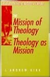 The Mission of Theology and Theology As Mission (Christian Mission & Modern Culture)