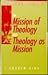 The Mission of Theology and Theology As Mission by J. Andrew Kirk