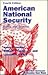 American National Security: Policy and Process