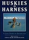 Huskies In Harness: A Love Story in Antarctica