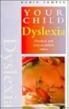 Dyslexia: Practical and Easy-To-Follow Advice (Your Child)