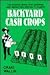 Backyard Cash Crops: The So...