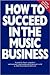 How to Succeed in the Music...