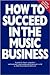How to Succeed in the Music Business by Allan Dann