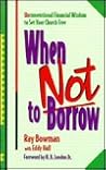 When Not to Borrow: Unconventional Financial Wisdom to Set Your Church Free