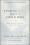 Finding Hope When a Child Dies: What Other Cultures Can Teach Us Finding Hope When a Child Dies: What Other Cultures Can Teach Us