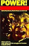 Power!: Black workers, their unions and the struggle for freedom in South Africa Power!: Black workers, their unions and the struggle for freedom in South Africa