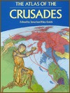 The Atlas of the Crusades: The Only Full Mapped Chronicle of the Crusades (Hardcover)