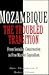 Mozambique: The Troubled Transition: From Socialist Construction to Free Market Capitalism