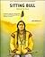 Sitting Bull: Chief of the ...