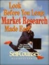 Look Before You Leap: Market Research Made Easy (Self-Counsel Business Series)