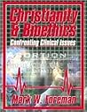 Christianity & Bioethics: Confronting Clinical Issues