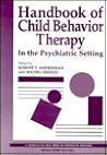Handbook of Child Behavior Therapy in the Psychiatric Setting (Wiley Series on Personality Processes)