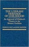 The Literary Heritage of Childhood: An Appraisal of Children's Classics in the Western Tradition (Contributions to the Study of World Literature) The Literary Heritage of Childhood: An Appraisal of Children's Classics in the Western Tradition (Contributions to the Study of World Literature)