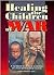 Healing the Children of War by Phyllis Kilbourn