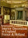Seventeenth-Century Interior Decoration in England, France, a... by Peter Thornton