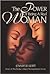 The Power of Being a Real Woman: A Compilation of the Most Empowering, Educating, Equipping, Encouraging, Practical and Motivating Ways to Become the Woman You'Ve Always Wanted to Be!