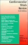 Cardiovascular Trials Review, 6th Edition