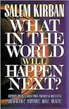 What in the World Will Happen Next? Answers to Life's Four Most Important Questions: What is Life! Rapture! Hell! Heaven!