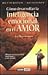 Como Desarrollar La Inteligencia Emocional En El AMOR: Las 35 Trampas Mas Extendidas Y La Forma De Superarlas (Muy Personal / Relaciones) (Spanish Edition)
