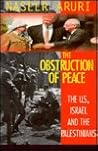 The Obstruction of Peace: The United States, Israel, and the Palestinians The Obstruction of Peace: The United States, Israel, and the Palestinians