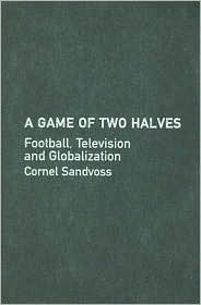 A Game of Two Halves: Football Fandom, Television and Globalisation (Comedia)