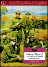 Over There!: The American Soldier in World War I (G.I. Series. the Illustrated History of the American Soldier, His Uniform and His Equipment)