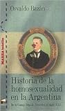 Historia de la homosexualidad en la Argentina. De la Conquista de America al siglo XXI (Spanish Edition) Historia de la homosexualidad en la Argentina. De la Conquista de America al siglo XXI (Spanish Edition)