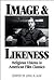 Image and Likeness: Religious Visions in American Film Classics (Isaac Hecker Studies in Religion and American Culture)