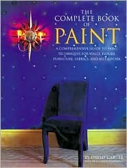 The Complete Book of Paint: A Comprehensive Guide to Paint Techniques for Walls, Floors, Furniture, Fabrics, and Metalwork (Paperback)
