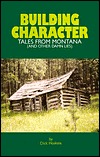 Building Character: Tales from Montana and Other Damn Lies (Paperback)