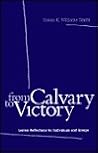 From Calvary to Victory: Lenten Reflections for Individuals and Groups